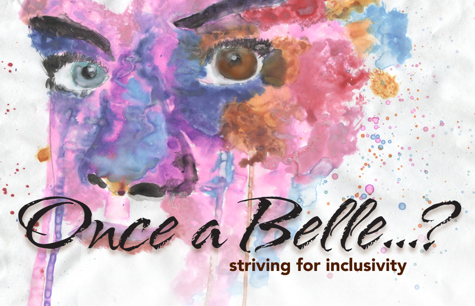 Once a Belle...? Striving for Inclusivity