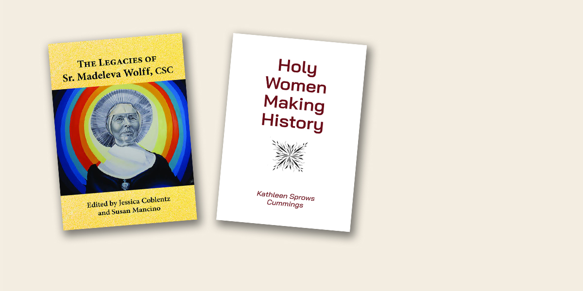 "The Legacies of Sister Madeleva Wolff, CSC" and "Holy Women Making History" Book Launch Celebration